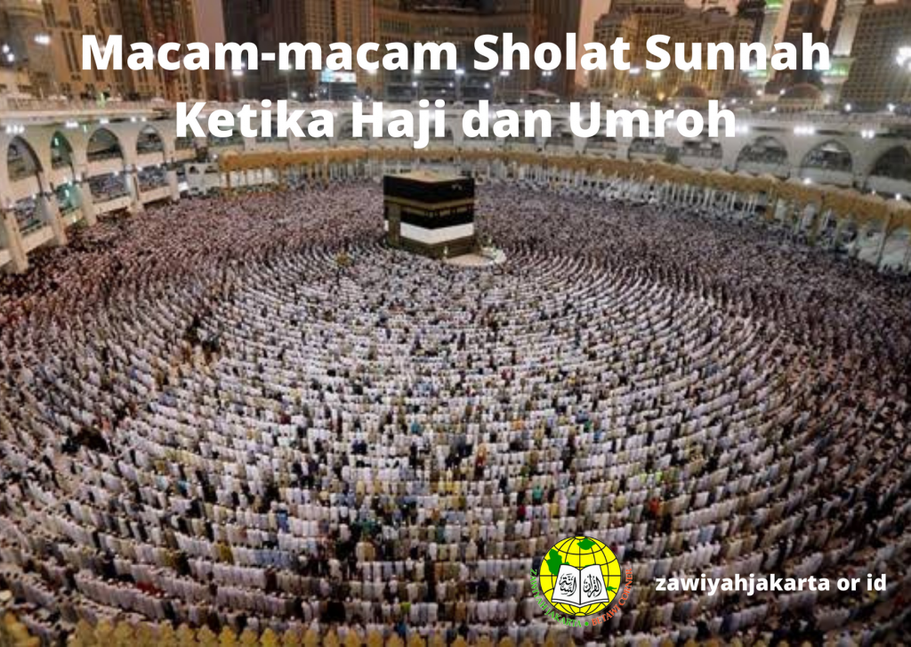 Macam-macam Sholat Sunnah Ketika Haji dan Umroh - Ma'had Aly Zawiyah